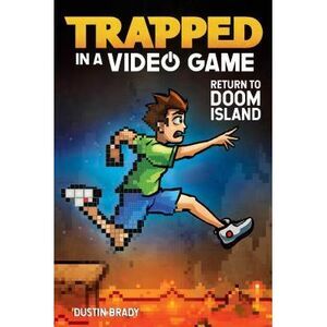 Trapped in a Video Game: Return to Doom Island Volume 4 -- Dustin Brady